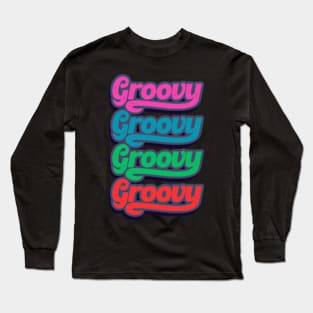 Groovy Groovy Groovy Groovy | Retro | Vintage | Party Long Sleeve T-Shirt